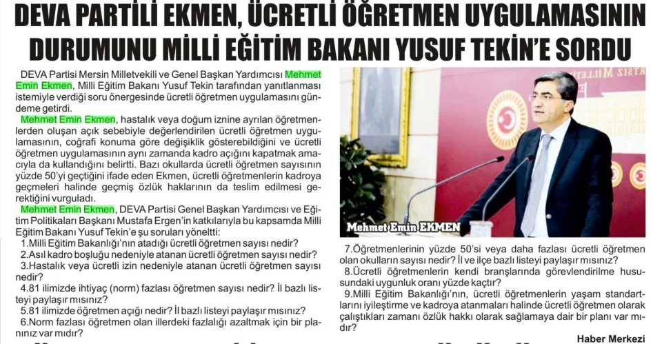 DEVA PARTİLİ EKMEN, ÜCRETLİ ÖĞRETMEN UYGULAMASININ DURUMUNU MİLLİ EĞİTİM DAKANI YUSUF TEKİN E SORDU — gazete kupürü