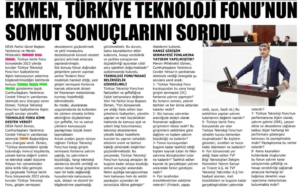 EKMEN: TÜRKİYE TEKNOLOJİ FONU'NUN SOMUT SONUÇLARINI SORDU — gazete kupürü