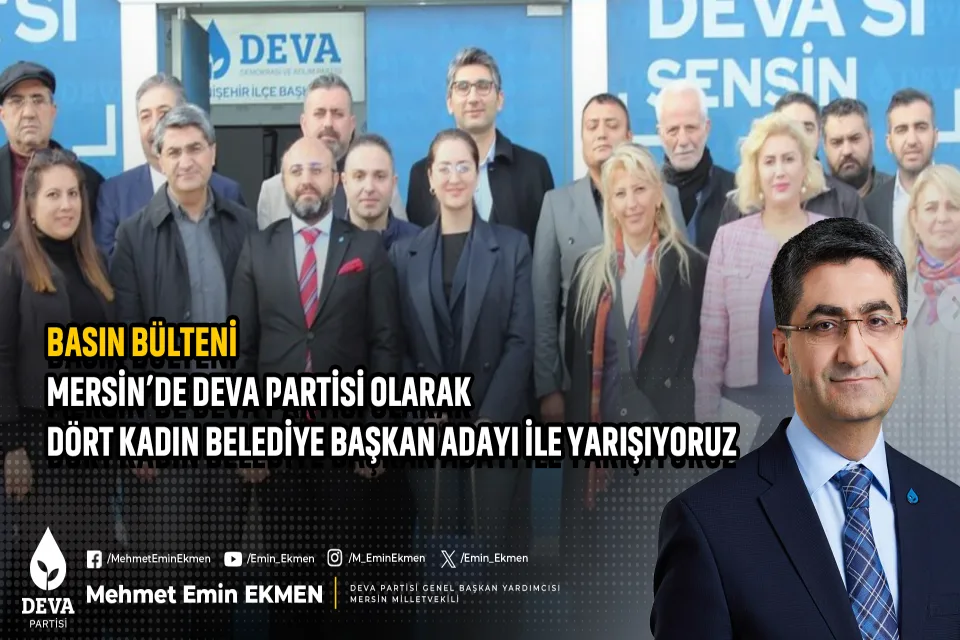 Mersin’de DEVA Partisi olarak dört kadın belediye başkan adayı ile yarışıyoruz